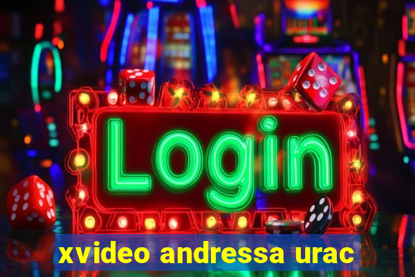 xvideo andressa urac